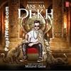 Aise Na Dekh - Millind Gaba 190Kbps Poster