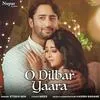  O Dilbar Yaara - Stebin Ben Poster