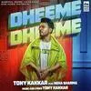  Dheeme Dheeme - Tony Kakkar Poster