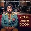  Rooh Jaga Doon - Arijit Singh Poster