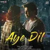  Aye Dil - Ankit Tiwari Poster